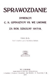 Sprawozdanie Dyrekcyi C. K. Gimnazyum VII. we Lwowie za rok szkolny 1917/18