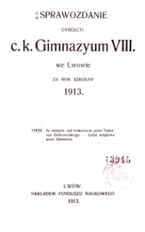 Sprawozdanie Dyrekcyi c. k. Gimnazyum VIII. we Lwowie za rok szkolny 1913