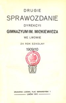 Drugie Sprawozdanie Dyrekcyi Gimnazyum im. Mickiewicza we Lwowie za rok szkolny 1909/10