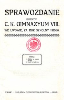 Sprawozdanie Dyrekcyi c. k. Gimnazyum VIII. we Lwowie za rok szkolny 1915/6