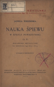 Nauka śpiewu w szkole powszechnej. Cz. 2, Wskazówki metodyczne na oddział II-gi, III-ci i IV-ty