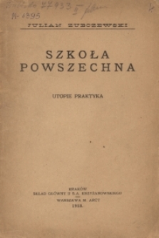 Szkoła powszechna : utopie, praktyka