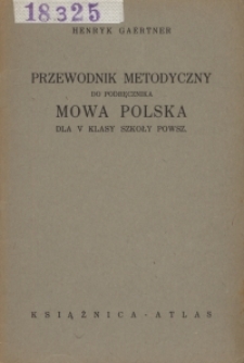 Przewodnik metodyczny do podręcznika Mowa polska dla V klasy szkoły powsz.