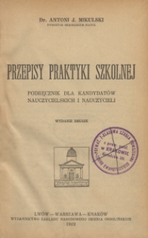 Przepisy praktyki szkolnej : podręcznik dla kandydatów nauczycielskich i nauczycieli