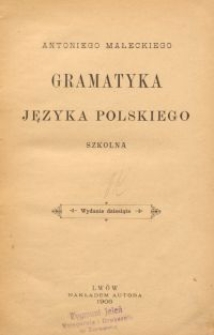 Antoniego Małeckiego Gramatyka języka polskiego : szkolna