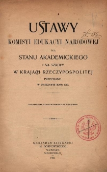 Ustawy Komisyi Edukacyi Narodowej dla stanu akademickiego i na szkoły w krajach Rzeczypospolitej przepisane : w Warszawie roku 1783