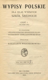 Wypisy polskie dla klas wyższych szkół średnich. Cz. 1, (Do roku 1822)