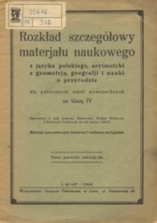 Rozkład szczegółowy materjału naukowego z języka polskiego, arytmetyki z geometrją, geografji i nauki o przyrodzie dla publicznych szkół powszechnych na klasę IV