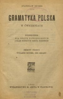 Gramatyka polska w ćwiczeniach : podręcznik dla szkół powszechnych i klas niższych szkół średnich. Z. 3