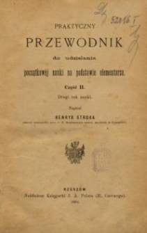 Praktyczny przewodnik do udzielania początkowej nauki na podstawie elementarza. Cz. 2, Drugi rok nauk