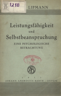 Leistungsfähigkeit und Selbstbeanspruchung : eine psychologische Betrachtung über die Leistungsbereitschaft in normalen und Sonderzuständen mit arbeitswissenschaftlichen, pädagogischen und psychotherapeutischen Ausblicken