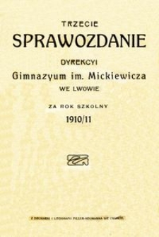 Trzecie Sprawozdanie Dyrekcyi Gimnazyum im. Mickiewicza we Lwowie za rok szkolny 1910/11