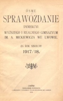 Ósme Sprawozdanie Dyrekcyi Wyższego i Realnego Gimnazyum im. A. Mickiewicza we Lwowie za rok szkolny 1917/18