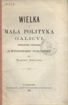 Wielka i mała poliytyka Galicyi. Dopełnienie pierwsze, O Wychowaniu publicznem