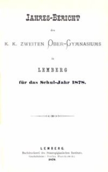 Jahresbericht des k. k. zweiten Ober-Gymnasiums in Lemberg für das Schuljahr 1878