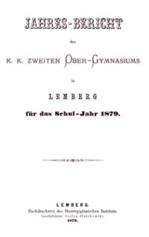 Jahresbericht des k. k. zweiten Ober-Gymnasiums in Lemberg für das Schuljahr 1879