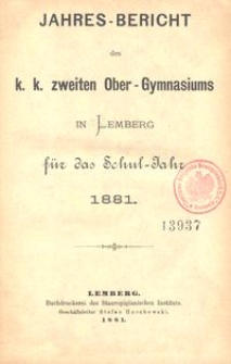 Jahresbericht des k. k. zweiten Ober-Gymnasiums in Lemberg für das Schuljahr 1881