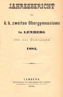 Jahresbericht des k. k. zweiten Obergymnasiums in Lemberg für das Schuljahr 1884