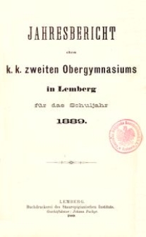 Jahresbericht des k. k. zweiten Obergymnasiums in Lemberg für das Schuljahr 1889