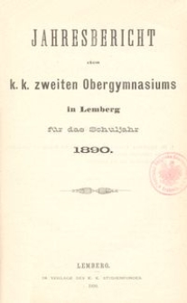 Jahresbericht des k. k. zweiten Obergymnasiums in Lemberg für das Schuljahr 1890