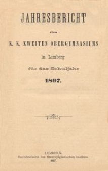 Jahresbericht des k. k. zweiten Obergymnasiums in Lemberg für das Schuljahr 1897