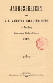Jahresbericht des k. k. zweiten Obergymnasiums in Lemberg für das Schuljahr 1898