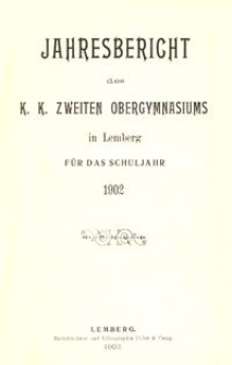 Jahresbericht des k. k. zweiten Obergymnasiums in Lemberg für das Schuljahr 1902