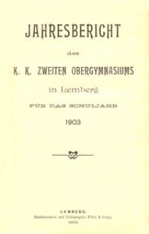 Jahresbericht des k. k. zweiten Obergymnasiums in Lemberg für das Schuljahr 1903