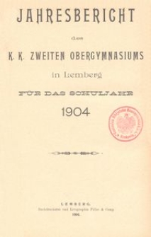 Jahresbericht des k. k. zweiten Obergymnasiums in Lemberg für das Schuljahr 1904