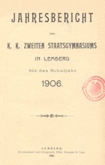 Jahresbericht des k. k. zweiten Staatsgymnasiums in Lemberg für das Schuljahr 1906