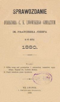 Sprawozdanie Dyrektora C. K. Lwowskiego Gimnazyum im. Franciszka Józefa na rok szkolny 1880