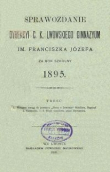 Sprawozdanie Dyrekcyi C. K. Lwowskiego Gimnazyum im. Franciszka Józefa za rok szkolny 1895