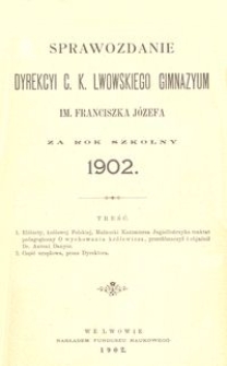 Sprawozdanie Dyrekcyi C. K. Lwowskiego Gimnazyum im. Franciszka Józefa za rok szkolny 1902