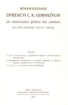 Sprawozdanie Dyrekcyi C. K. Gimnazyum im. Franciszka Józefa we Lwowie za lata szkolne 1914/15 i 1915/16