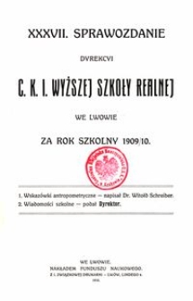 XXXVII. Sprawozdanie Dyrekcyi C. K. I. Wyższej Szkoły Realnej we Lwowie za rok szkolny 1909/10