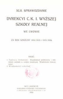 XLII. Sprawozdanie Dyrekcyi C. K. I. Wyższej Szkoły Realnej we Lwowie za rok szkolny 1914/1915 i 1915/1916