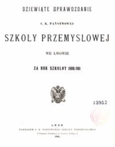 Dziewiąte Sprawozdanie C. K. Państwowej Szkoły Przemysłowej we Lwowie za rok szkolny 1900/901