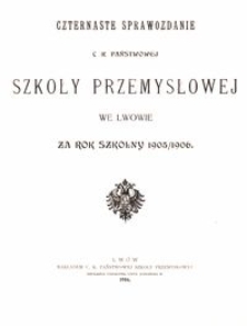 Czternaste Sprawozdanie C. K. Państwowej Szkoły Przemysłowej we Lwowie za rok szkolny 1905/1906