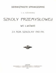 Dziewiętnaste Sprawozdanie C. K. Państwowej Szkoły Przemysłowej we Lwowie za rok szkolny 1910/1911