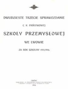 Dwudzieste Trzecie Sprawozdanie C. K. Państwowej Szkoły Przemysłowej we Lwowie za rok szkolny 1915/1916