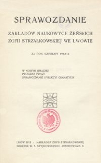 Sprawozdanie Zakładów Naukowych Żeńskich Zofii Strzałkowskiej we Lwowie za rok szkolny 1912/13