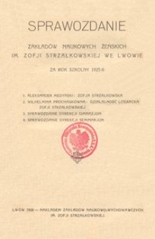Sprawozdanie Zakładów Naukowych Żeńskich im. Zofji Strzałkowskiej we Lwowie za rok szkolny 1925/6