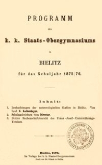 Programm des k. k. Staats-Obergymnasiums in Bielitz für das Schuljahr 1875/76