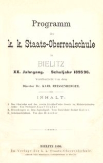 Programm der k. k. Staats-Oberrealschule in Bielitz : XX. Jahrgang : Schuljahr 1895/96