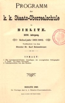 Programm der k. k. Staats-Oberrealschule in Bielitz : XXVI. Jahrgang : Schuljahr 1901/1902