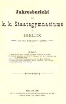 Jahresbericht des k. k. Staatsgymnasiums zu Bielitz für das Schuljahr 1898/99