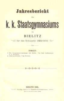 Jahresbericht des k. k. Staatsgymnasiums zu Bielitz für das Schuljahr 1899/1900