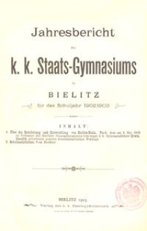 Jahresbericht des k. k. Staats-Gymnasiums in Bielitz für das Schuljahr 1902/1903