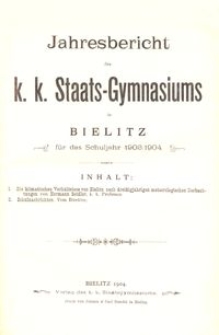 Jahresbericht des k. k. Staats-Gymnasiums in Bielitz für das Schuljahr 1903/1904