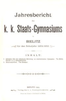 Jahresbericht des k. k. Staats-Gymnasiums in Bielitz für das Schuljahr 1904/1905